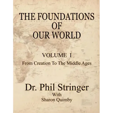 The Foundations of Our World, Volume I, from Creation to the Middle Ages
