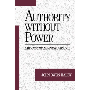 Authority Without Power: Law and the Japanese Paradox