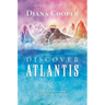 Discover Atlantis: A Guide to Reclaiming the Wisdom of the Ancients
