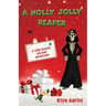 A Holly Jolly Reaper: A Grim Reaper Holiday Adventure