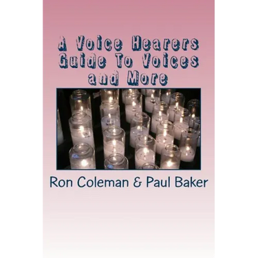 A Voice Hearers Guide To Voices: Including a One Day Training Pack