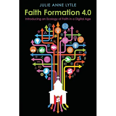 Faith Formation 4.0: Introducing an Ecology of Faith in a Digital Age