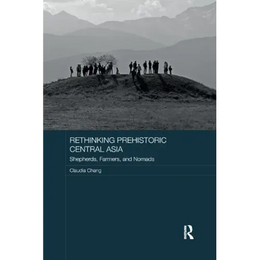 Rethinking Prehistoric Central Asia: Shepherds, Farmers, and Nomads