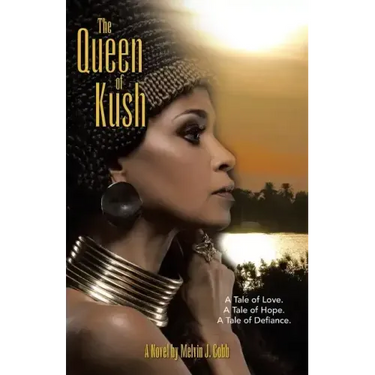 The Queen of Kush: A Tale of Love. a Tale of Hope. a Tale of Defiance.