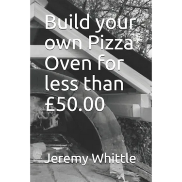 Build your own Pizza Oven for less than £50.00