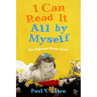 I Can Read It All by Myself: The Beginner Books Story