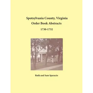 Spotsylvania County, Virginia Order Book Abstracts, 1730-1732