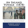 An Inland Voyage (1878). By: Robert Louis Stevenson: An Inland Voyage (1878) is a travelogue by Robert Louis Stevenson about a canoeing trip throug
