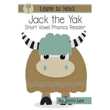 Jack the Yak: A Learn to Read Short Vowel Phonics Book for Beginning Readers: Level 1 Easy Phonics for Ages 3-6
