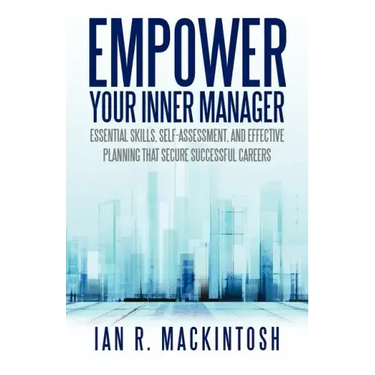 Empower Your Inner Manager: Essential Skills, Self-Assessment, and Effective Planning That Secure Successful Careers