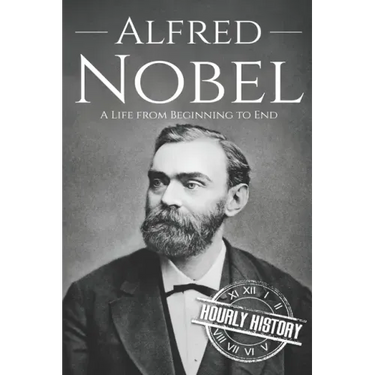 Alfred Nobel: A Life from Beginning to End