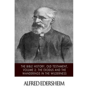 The Bible History, Old Testament, Volume 2: The Exodus and the Wanderings in the Wilderness