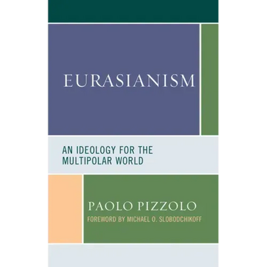 Eurasianism: An Ideology for the Multipolar World