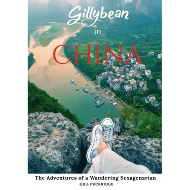 Gillybean in China: The Adventures of a Wandering Sexagenarian