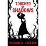 Touched by Shadows