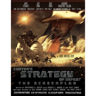 Custer's Strategy of Defeat: The Screenplay