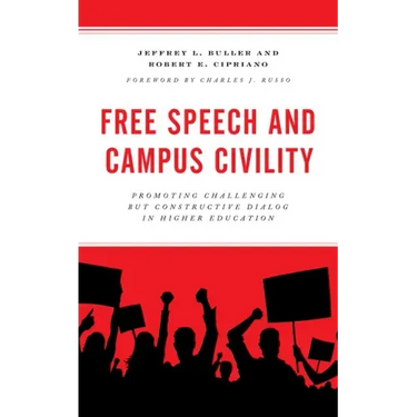Free Speech and Campus Civility: Promoting Challenging but Constructive Dialog in Higher Education