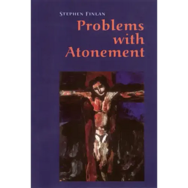 Problems with Atonement: The Origins of, and Controversy about, the Atonement Doctrine