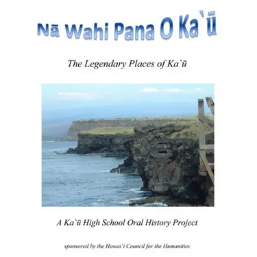 Na Wahi Pana o Ka'u: The Legendary Places of Ka'u