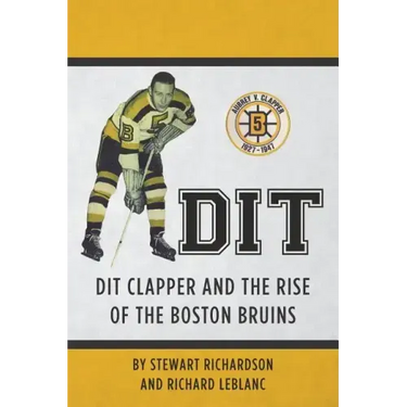 Dit: Dit Clapper and The Rise Of The Boston Bruins