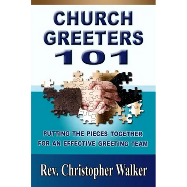 Church Greeters 101: Putting the Pieces Together for an Effective Greeting Team and Ministry