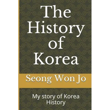 The History of Korea: My story of Korea History
