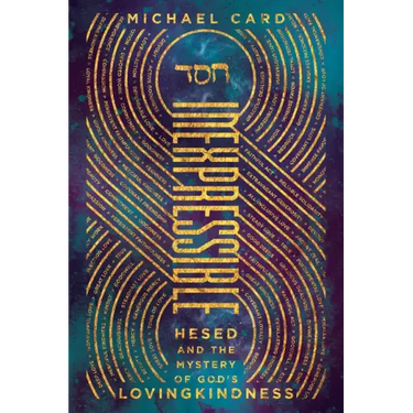 Inexpressible: Hesed and the Mystery of God's Lovingkindness