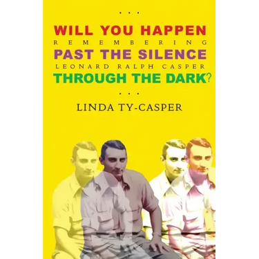 Will You Happen, Past the Silence, Through the Dark?: Remembering Leonard Ralph Casper
