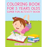 Coloring Book For 3 Years Olds Super Fun Activity Book