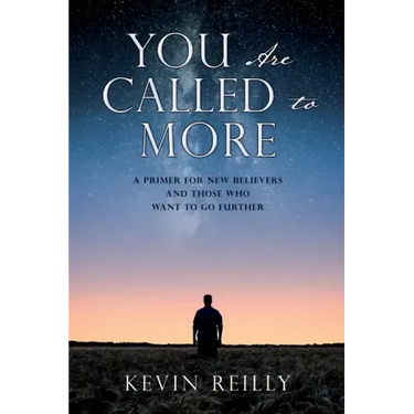 You Are Called to More: A Primer for New Believers and Those who want to go further