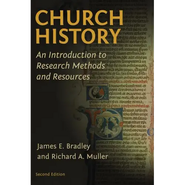 Church History: An Introduction to Research Methods and Resources