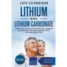 Lithium and Lithium Carbonate - A Medicinal Product for Depression, Alzheimer and Dementia, for Improving Well-Being and Managing Stress