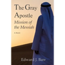 The Gray Apostle: Mission of the Messiah
