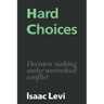 Hard Choices: Decision Making Under Unresolved Conflict