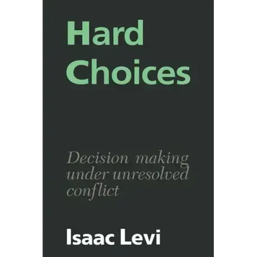 Hard Choices: Decision Making Under Unresolved Conflict