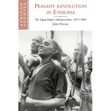 Peasant Revolution in Ethiopia: The Tigray People's Liberation Front, 1975 1991