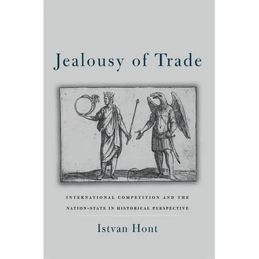 Jealousy of Trade: International Competition and the Nation-State in Historical Perspective