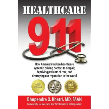 Healthcare 911: How America's broken healthcare system is driving doctors to despair, depriving patients of care, and destroying our r