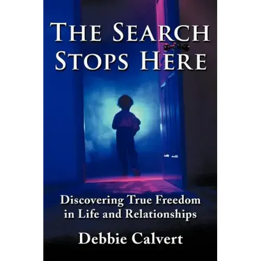 The Search Stops Here: Discovering True Freedom in Life and Relationships