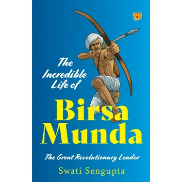 The Incredible Life of Birsa Munda the Great Revolutionary Leader