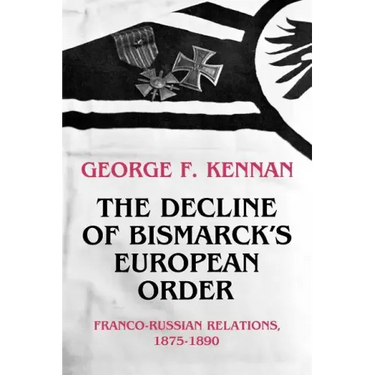 The Decline of Bismarck's European Order: Franco-Russian Relations 1875-1890