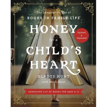 Honey for a Child's Heart: The Imaginative Use of Books in Family Life