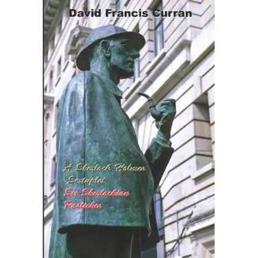 A Sherlock Holmes Sextuplet: Six Sherlockian Pastiches