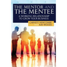 The Mentor and The Mentee: A Working Relationship to Grow Your Business