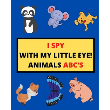 I Spy with My Little Eye! Animals Abc's: I Spy Animals With Facts A Guessing Game For Kids, Toddlers and Kindergartners Preschool (Gift I Spy Book)