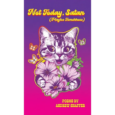 Not Today, Satan (Maybe Tomorrow): Poems