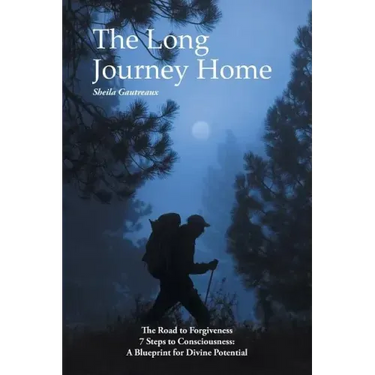 The Long Journey Home: The Road to Forgiveness 7 Steps to Consciousness: A Blueprint for Divine Potential