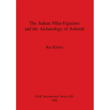 The Judean Pillar-Figurines and the Archaeology of Asherah