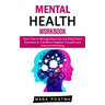 Mental Health Workbook: learn How to Manage Insecurity and Attachment (Exercises to Transform Negative Thoughts and Improve Well-being)