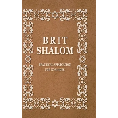 BRIT SHALOM by RABBI OURY CHERKI with Hebrew Text: Practical Application for NOAHIDES with Original Hebrew Text